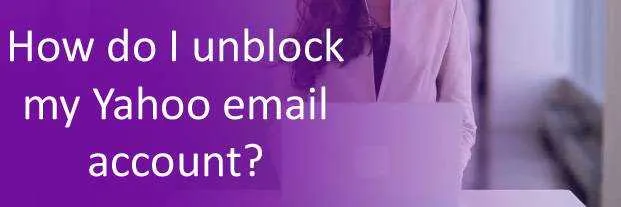 How do I unblock my Yahoo email account?